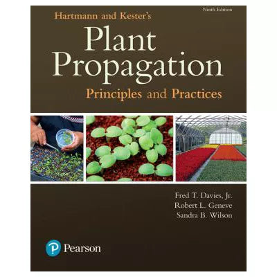 Hartmann &amp; Kester's Plant Propagation : Principles and Practices