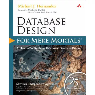 Database Design for Mere Mortals : 25th Anniversary Edition