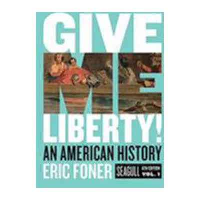 Give Me Liberty! An American History V1 (w/Seagull InQuizitive Access Code) (V1)