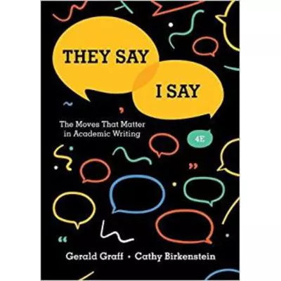 They Say / I Say: The Moves That Matter in Academic Writing