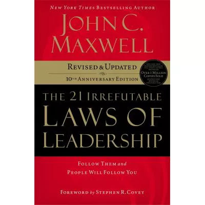 21 Irrefutable Laws of Leadership (10th Anniv Ed)