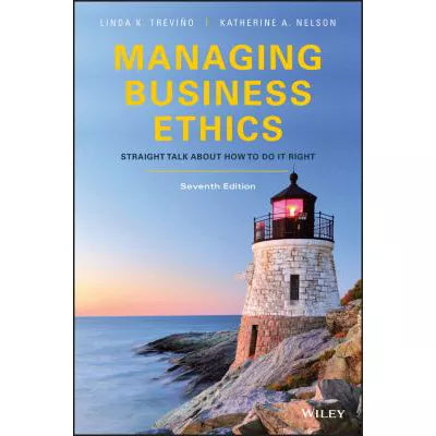 Managing Business Ethics : Straight Talk about How to Do It Right