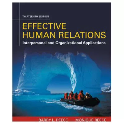 Effective Human Relations : Interpersonal And Organizational Applications