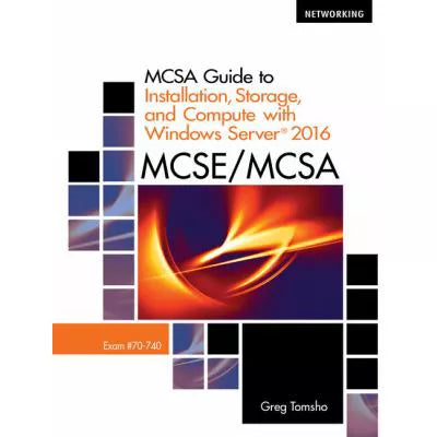 MCSA Guide to Installation, Storage, & Compute with Windows Server 2016 ...