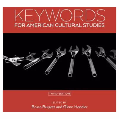 Keywords for American Cultural Studies, Third Edition