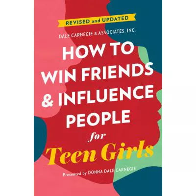 How to Win Friends &amp; Influence People for Teen Girls